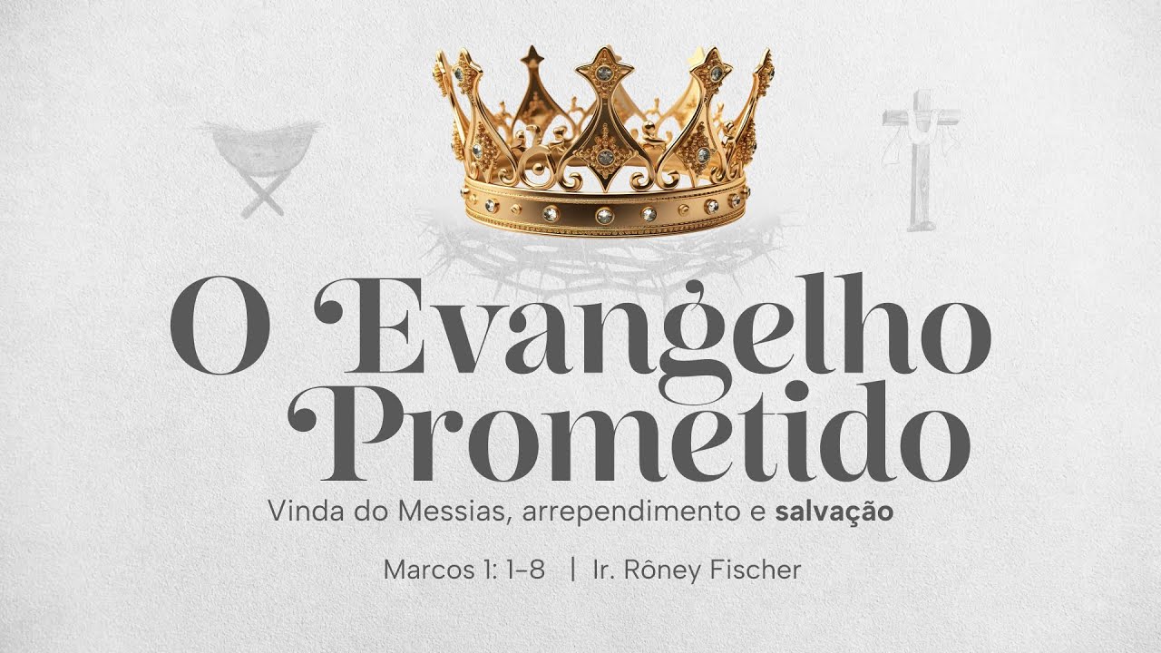 O Evangelho conforme prometido (Marcos, 1:1-8) - Ir. Rôney Fischer