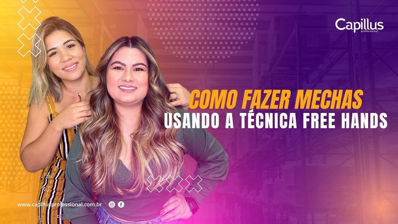 Como fazer Mechas usando a técnica Free Hands | Capillus