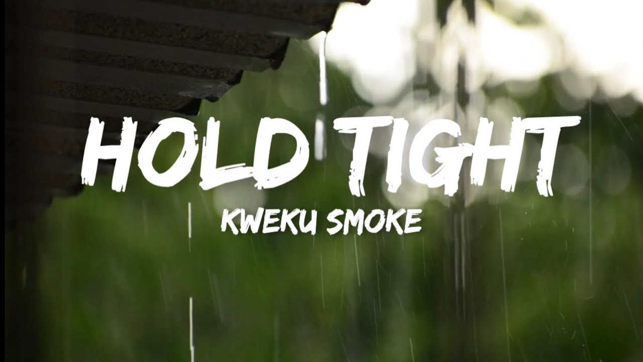 Kweku Smoke - Hold Tight (Official Lyrics Video)