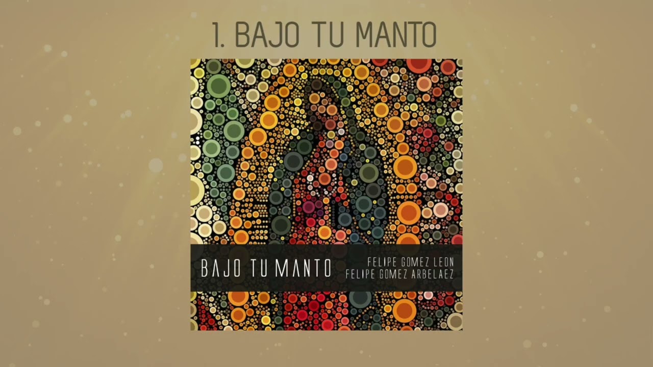 Felipe G&oacute;mez -  Bajo Tu Manto (Audio Oficial) | M&uacute;sica Cat&oacute;lica