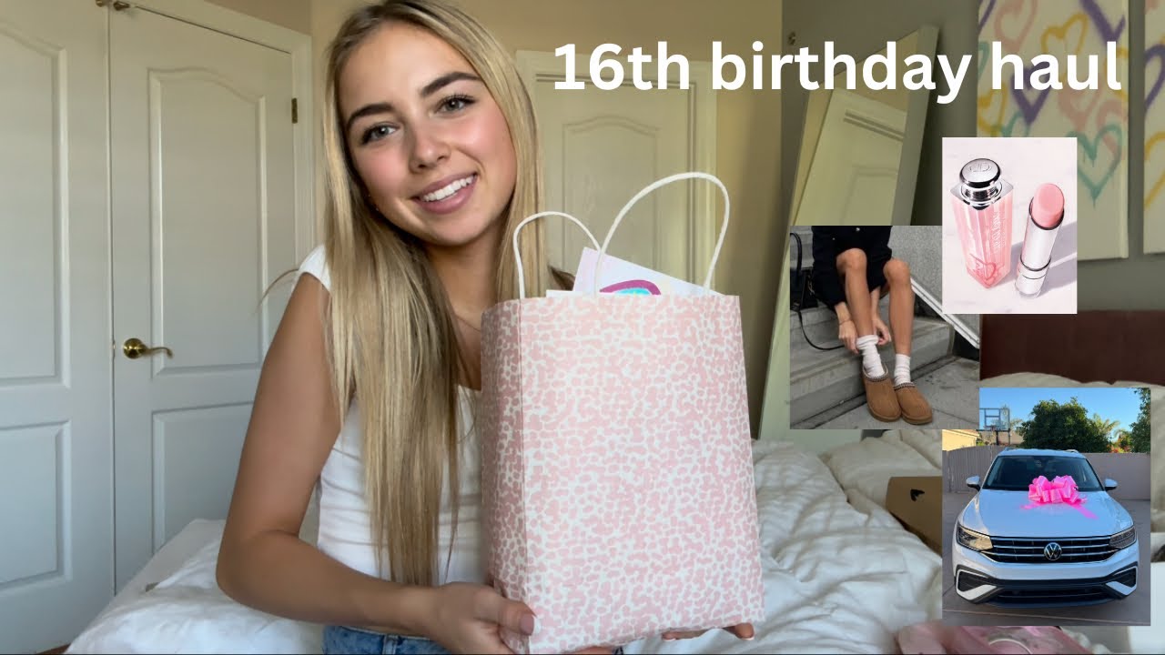 what I got for my 16th birthday
