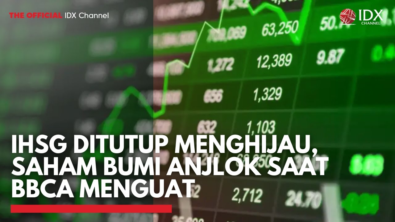 IHSG Ditutup Menghijau, Saham BUMI Anjlok saat BBCA Menguat | 2ND SESSION CLOSING