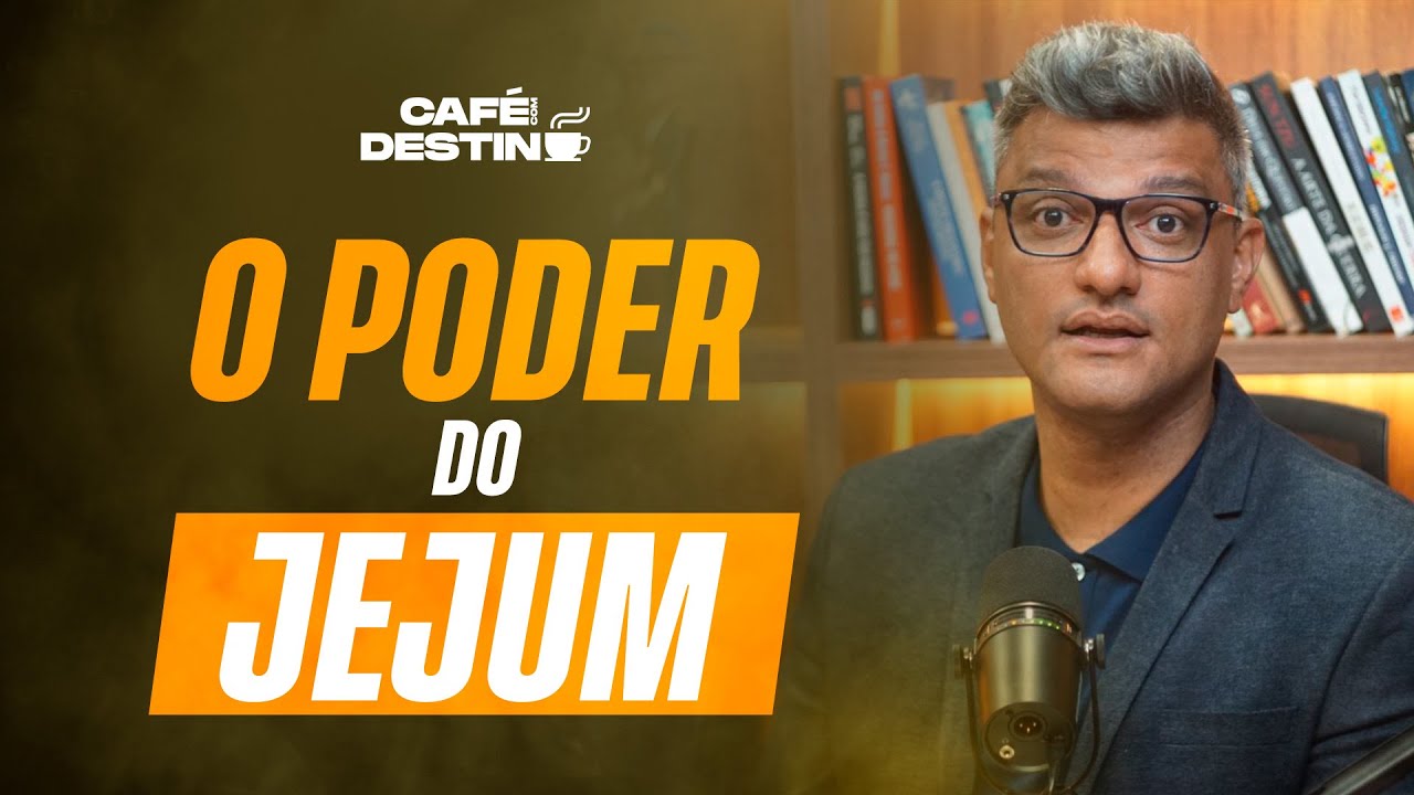 4 poderes que o jejum te dá | Café com destino - 2022 #67