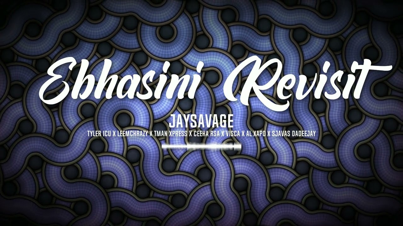 Ebhasini (Revisit) [ft. Leemckrazy, Tman Xpress, Ceeka RSA, Visca, AL Xapo & Sjavas DaDeejay]