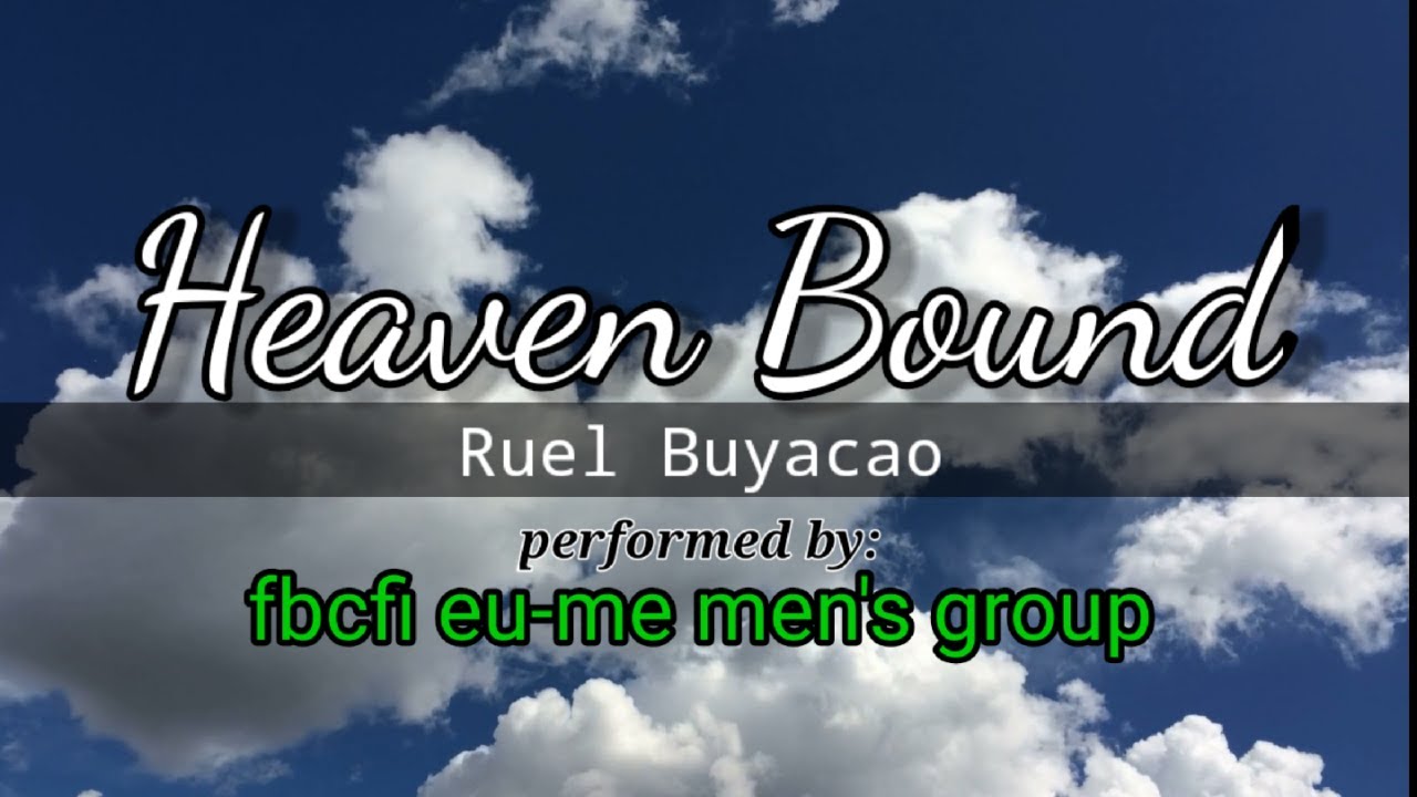 Heaven Bound by FBCFI EU&ME Men's Group
