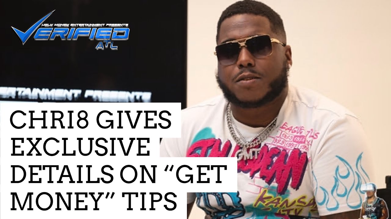 CHRI8 GIVES EXCLUSIVE DETAILS ON &ldquo;GET MONEY&rdquo; TIPS/VERIFIED ATL