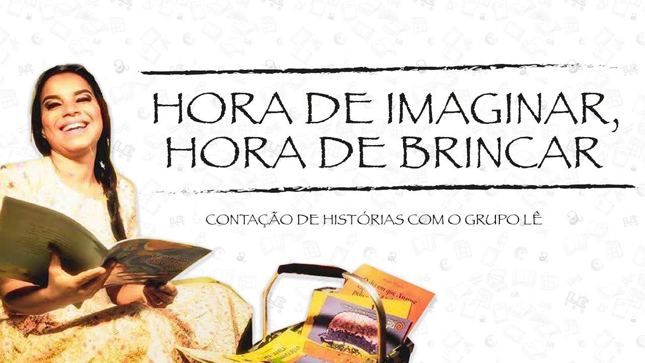 ‘Hora de imaginar, hora de brincar’ – Contação de histórias com o Grupo Lê