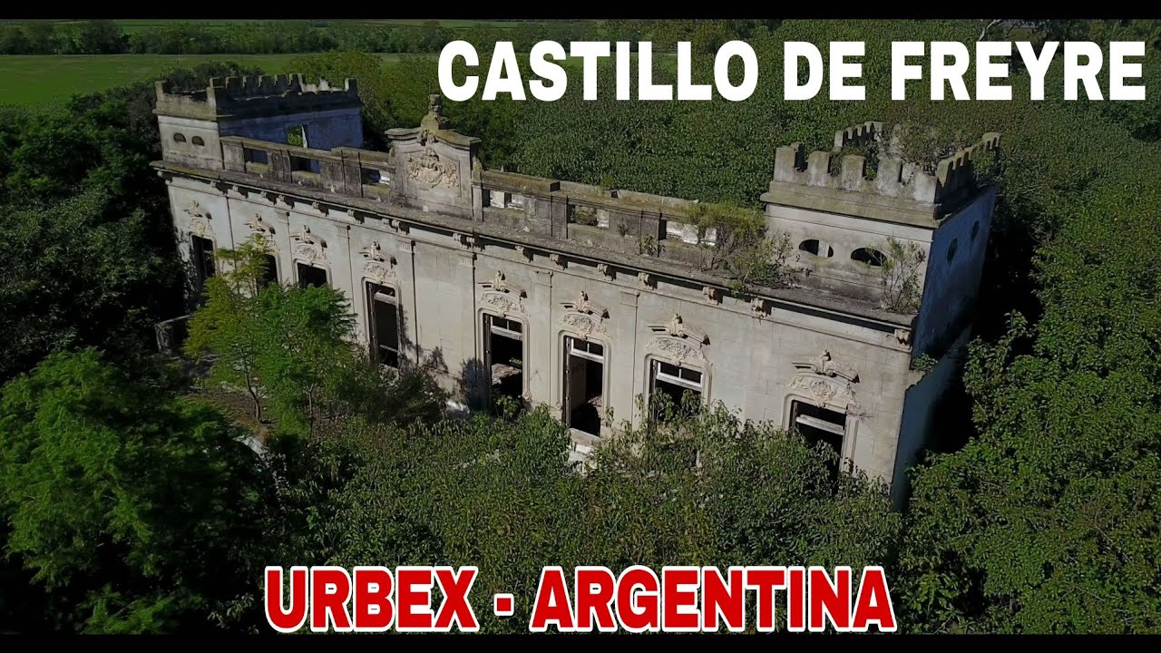 URBEX - ARGENTINA... EL CASTILLO DE FREYRE