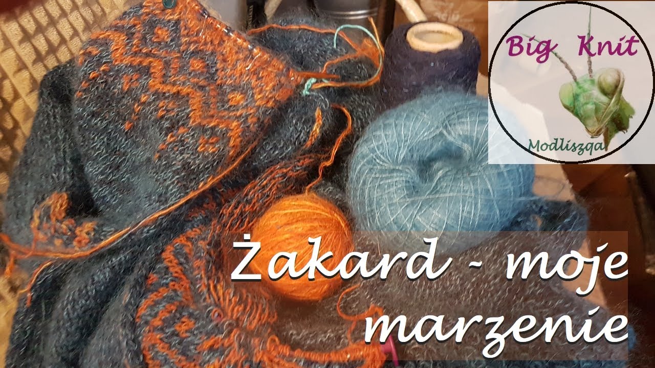 ŻAKARDOWE MARZENIE - Podcast dziewiarski + pytanie do filcujących