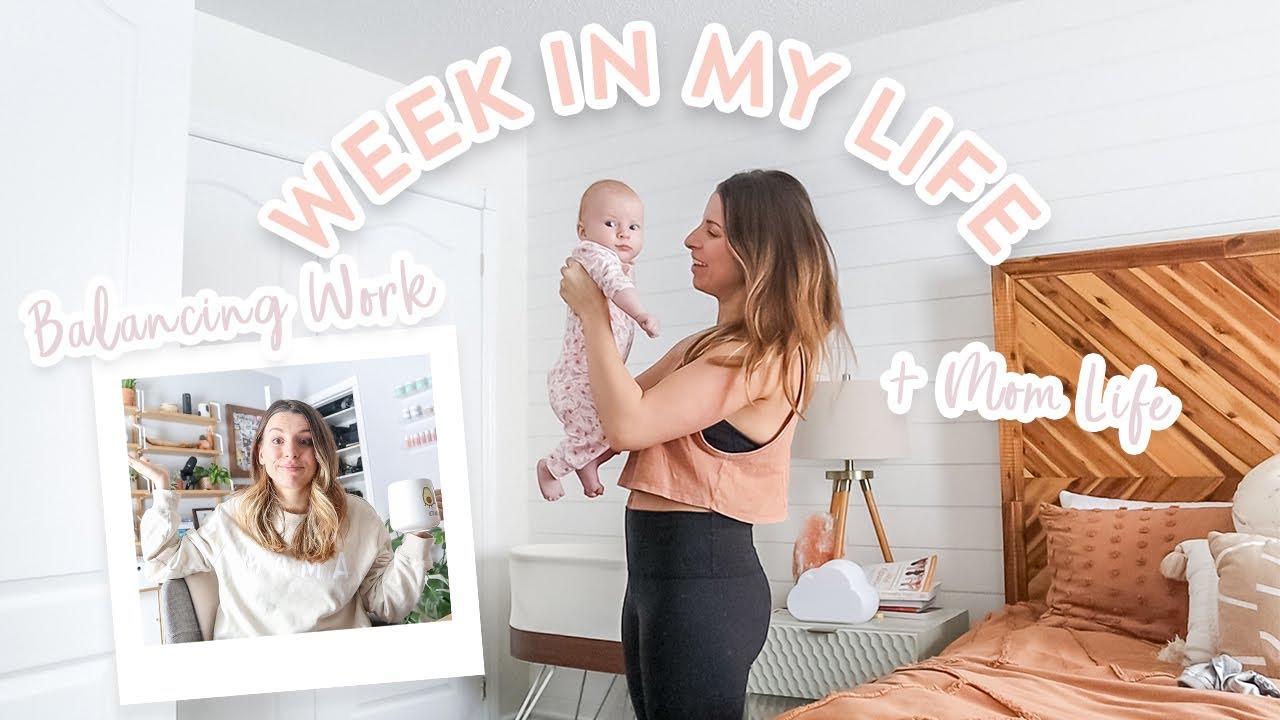 WEEK IN MY LIFE AS A NEW MOM  | Work-Life Balance + Opening Up