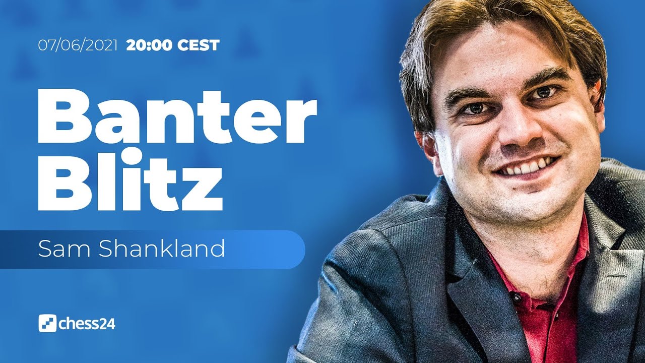 Banter Blitz with Sam Shankland