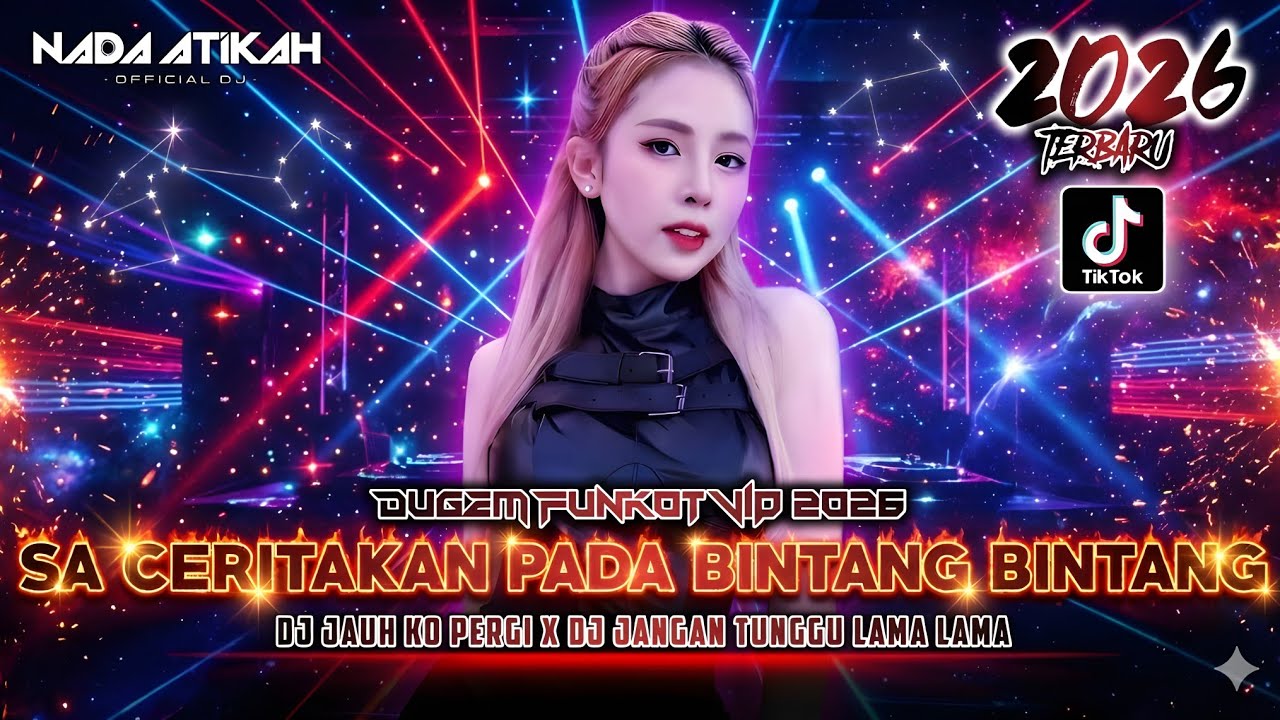 DUGEM FUNKOT VIP 2026 DJ SA CERITAKAN PADA BINTANG BINTANG DJ JAUH KO PERGI @FDJNADAATIKAH 