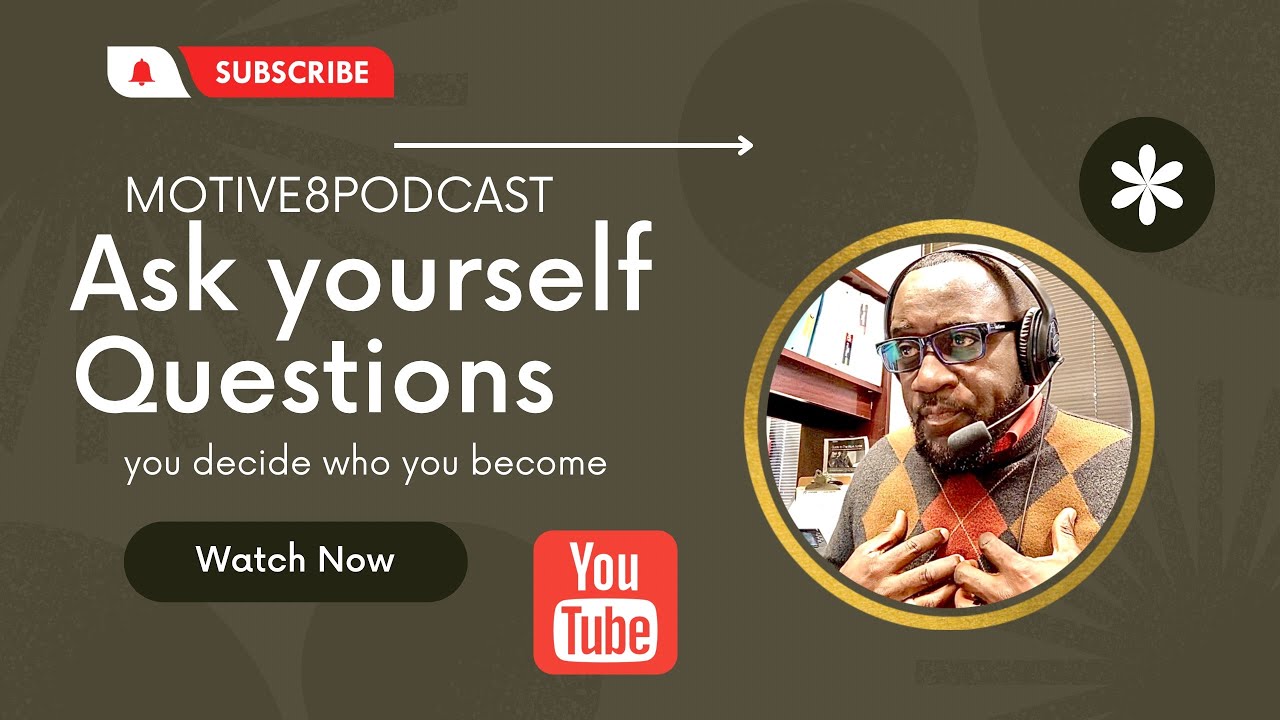 Ask 4 Questions. @Motive8podcast