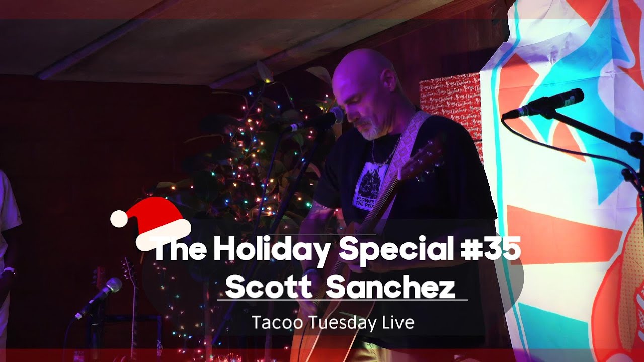 The Holiday Special Taco Tuesday Live Episode 35 - Scott Sanchez