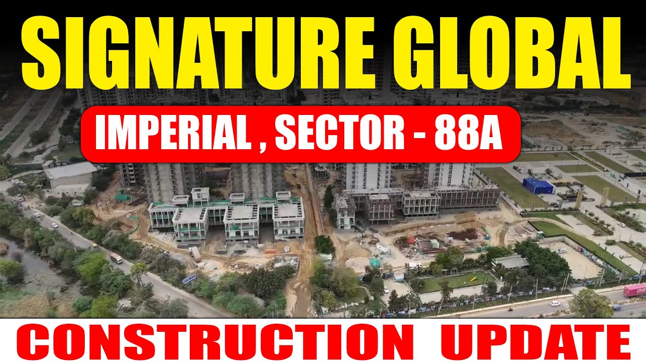 Signature Global Imperial Sector 88a | Construction Update | Affordable Project Gurgaon 