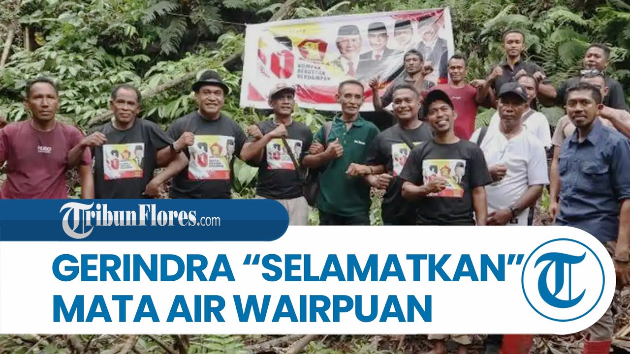 Rayakan HUT ke-18, Gerindra Sikka Turun Langsung 'Selamatkan' Mata Air Wairpuan