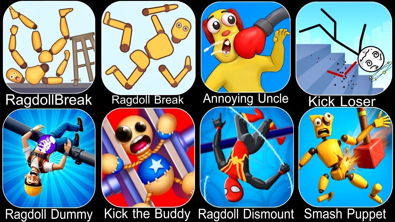 Ragdoll Dummy,Ragdoll Break,Kick the Buddy,Annoying Uncle Punch,Kick Loser,Smash Puppet,Ragdoll Game