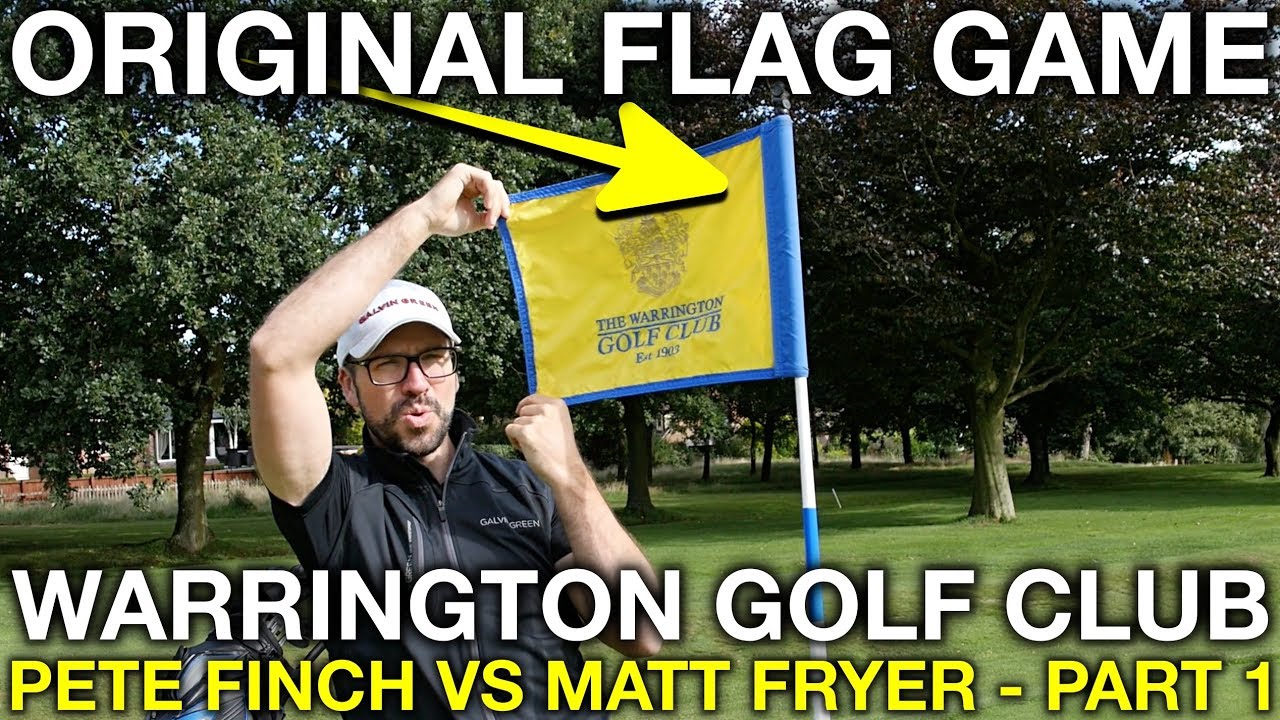 THE ORIGINAL FLAG GAME - Warrington Golf Club - Part One vs Matt Fryer