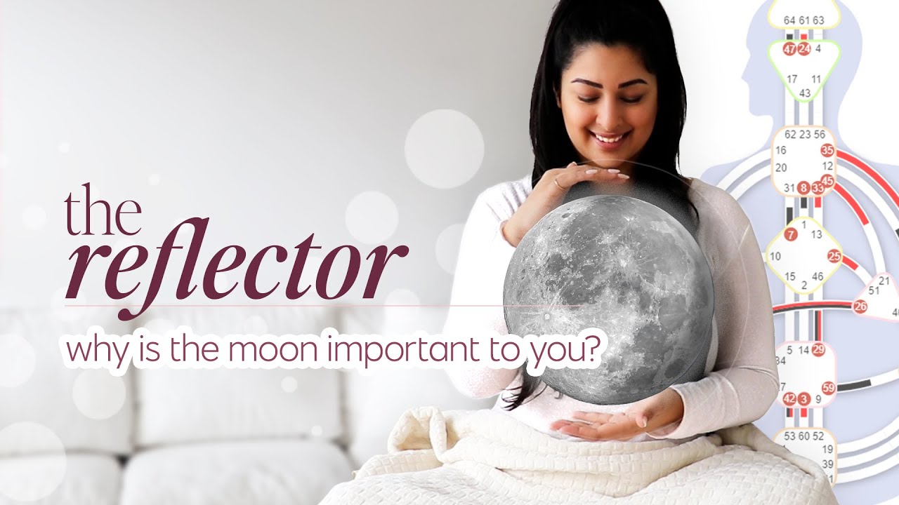 Human Design Reflector chart explained | why is the moon so important for reflectors?