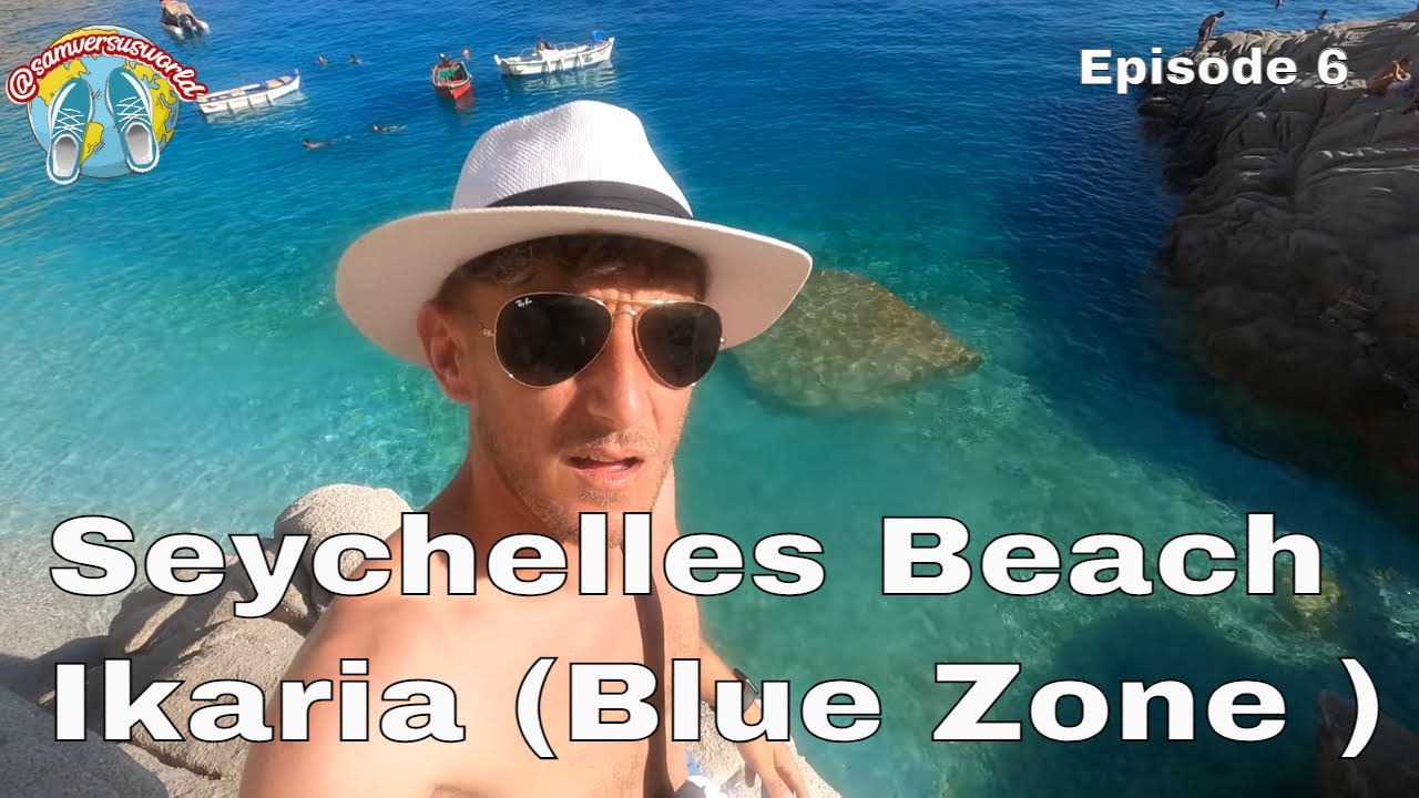 Ikaria Greece - Seychelles Beach Ikaria - Ikaria Greece Blue Zone Island in Greece - Episode 6