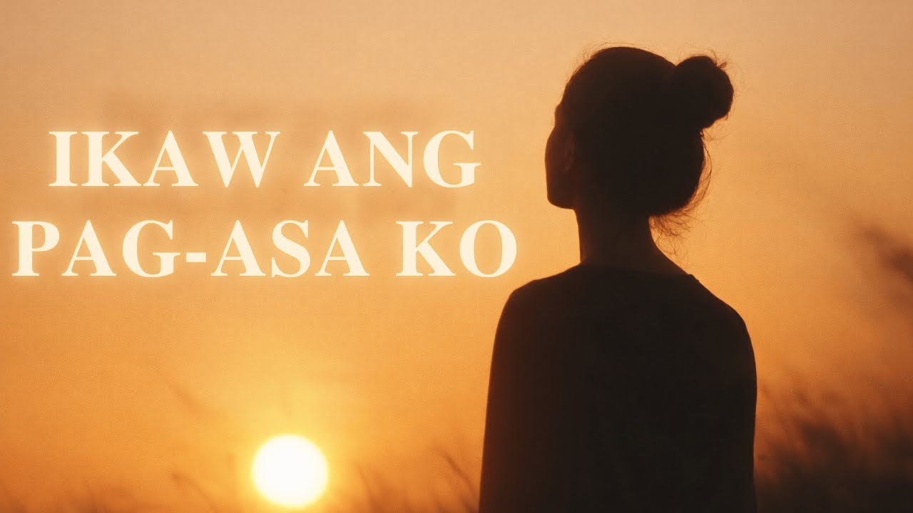 IKAW ANG PAG ASA (dreamy acoustic folk version) lyrics video