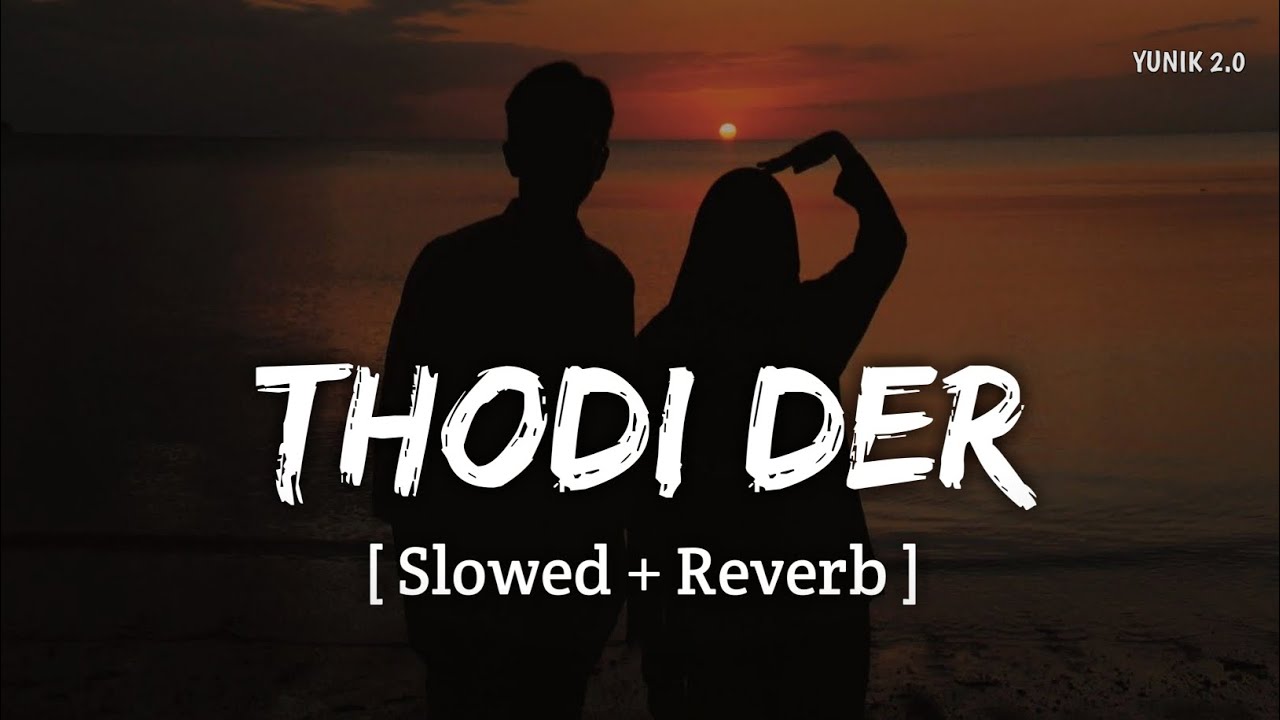 Tu Thodi Der Aur Thehar Ja (Slowed + Reverb) | Farhan Saeed, Shreya Ghosal | YUNIK 2.0