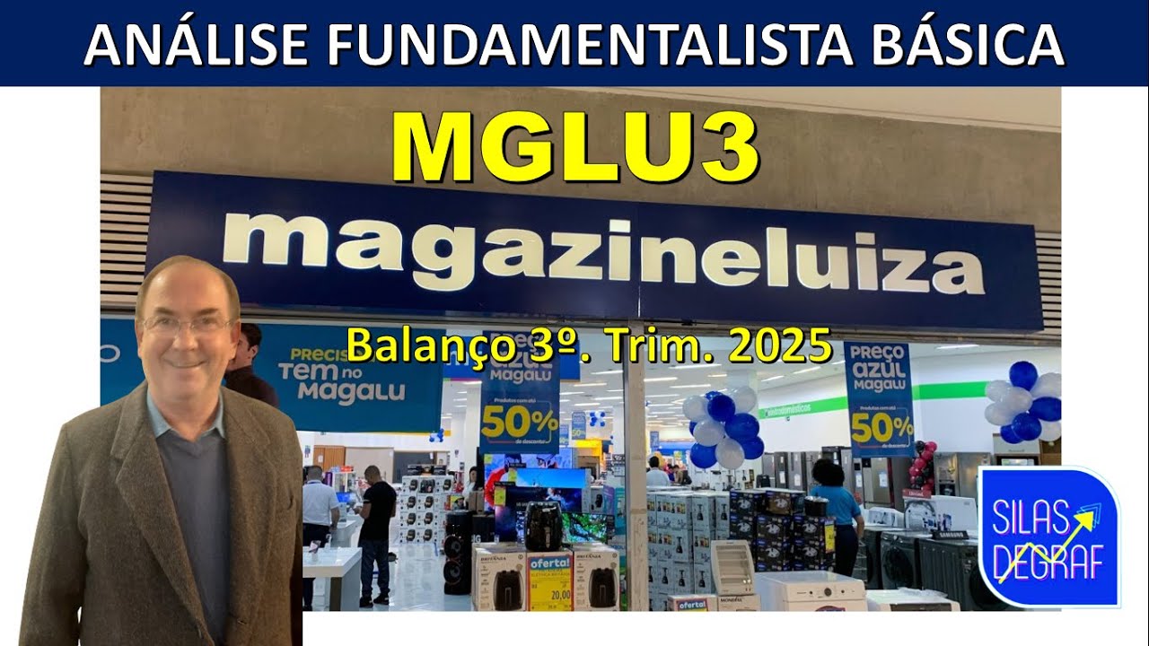 MGLU3 - MAGAZINE LUIZA S/A. AN&Aacute;LISE FUNDAMENTALISTA B&Aacute;SICA. PROF. SILAS DEGRAF. 3o. TRIM. 2025