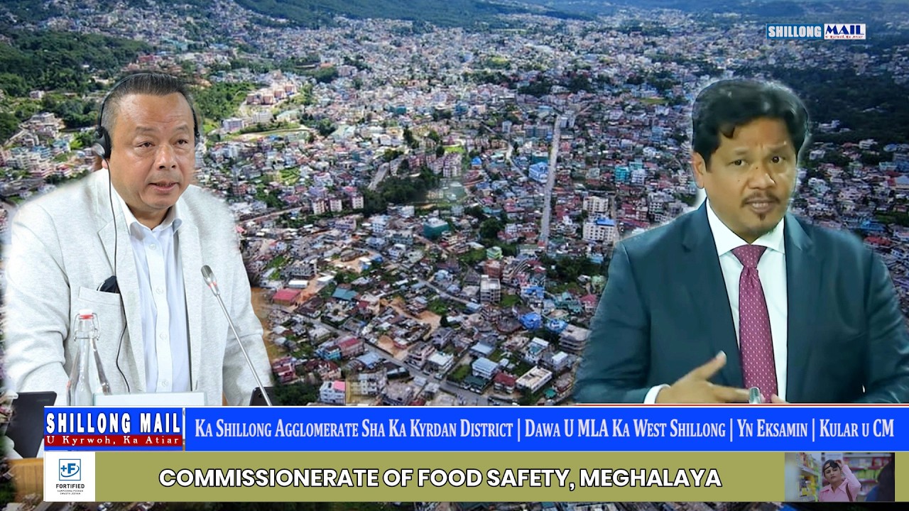 Ka Shillong Agglomerate Sha Ka Kyrdan District | Dawa U MLA Ka West Shillong | Yn Eksamin | CM