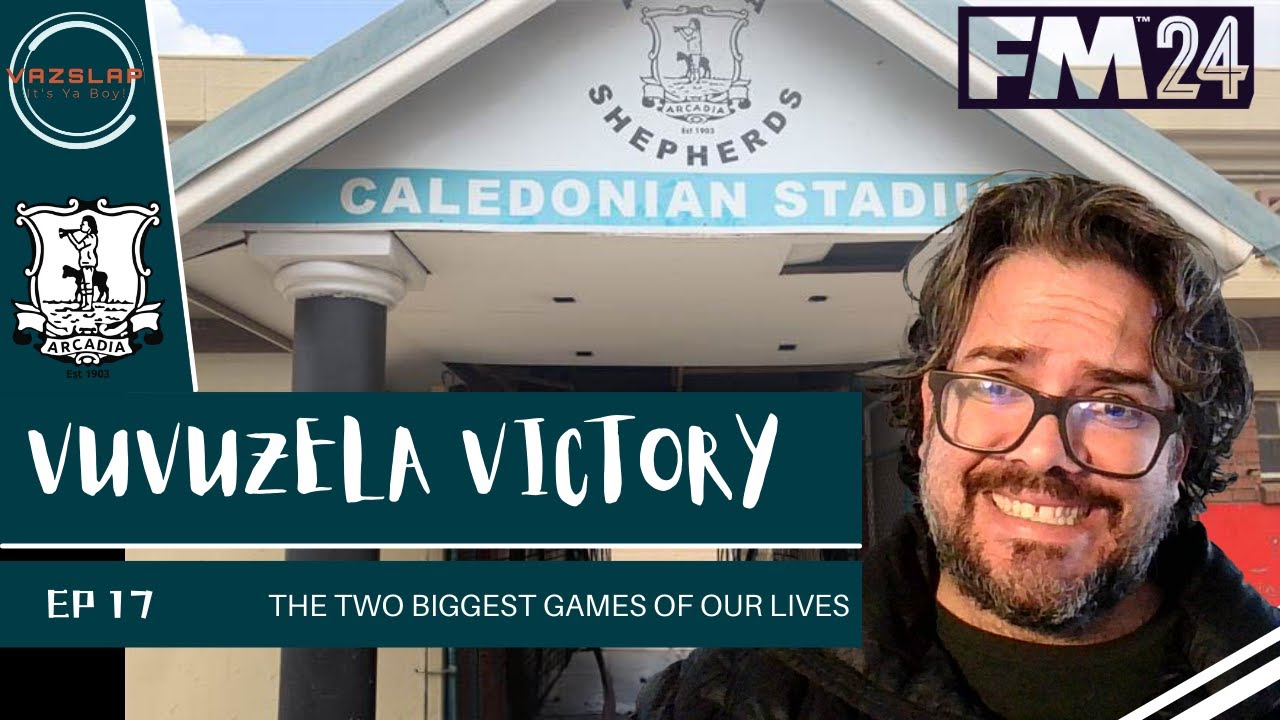 FM24 - Vuvuzela Victory Challenge - EP 17