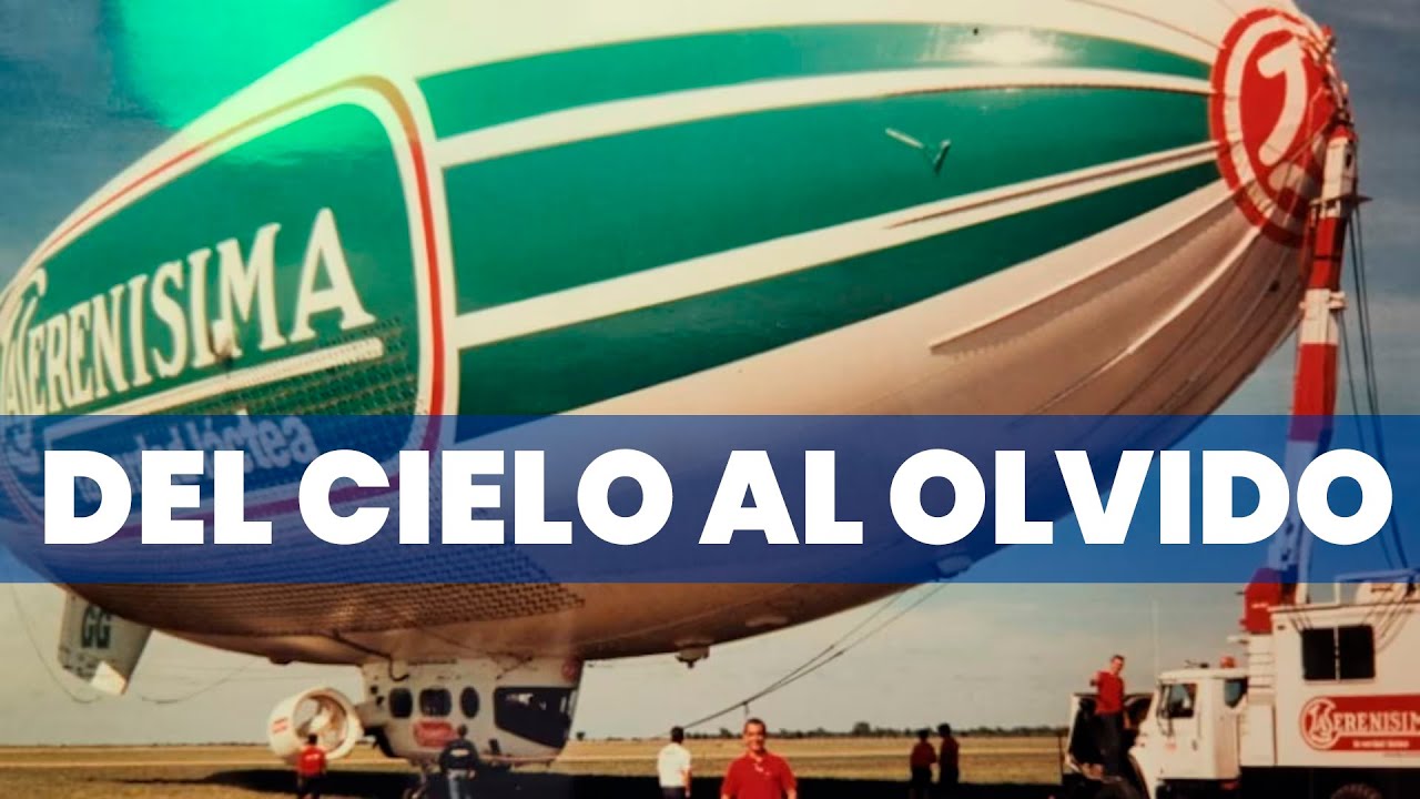 LA HISTORIA DEL DIRIGIBLE MÁS FAMOSO DE ARGENTINA | DEL CIELO AL OLVIDO