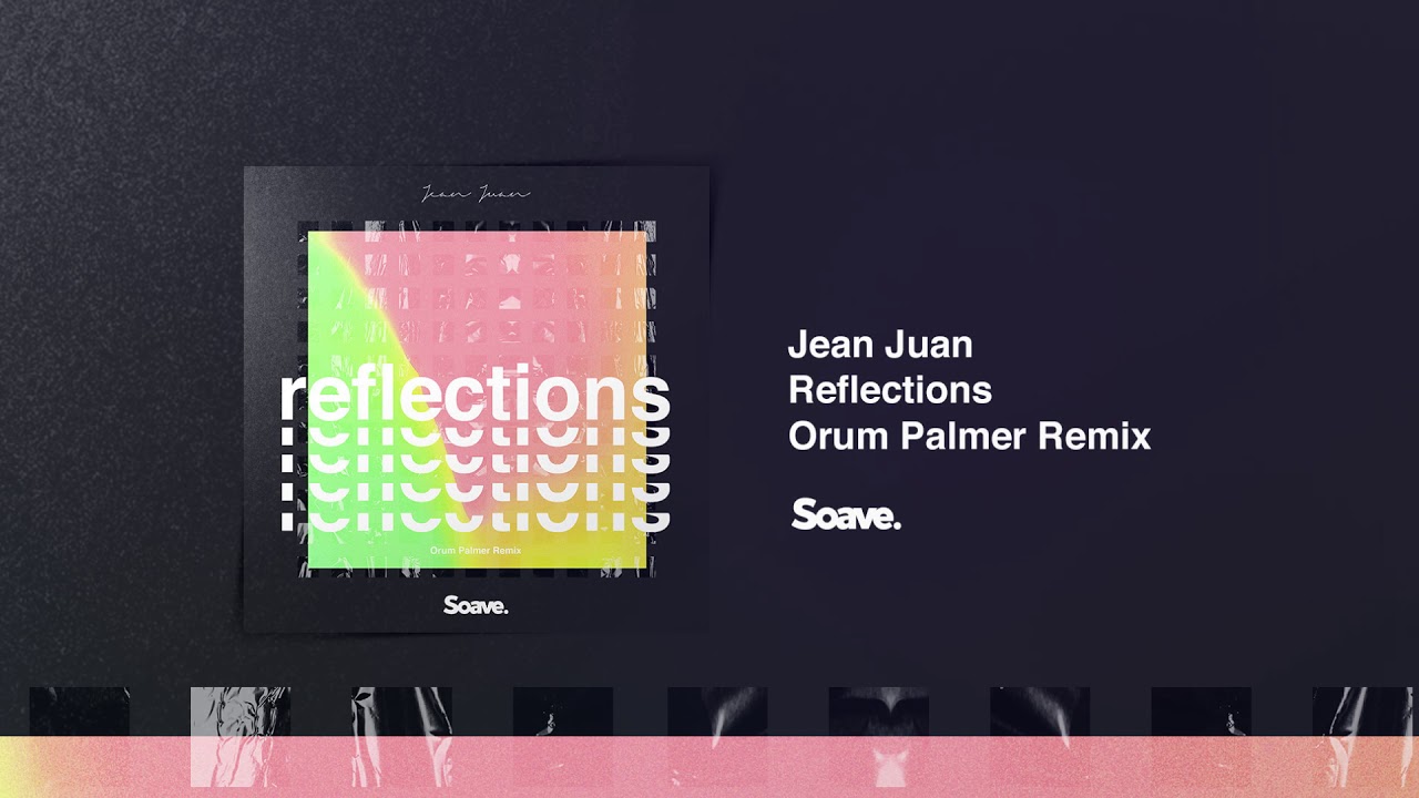 Jean Juan - Reflections (Orum Palmer Remix)