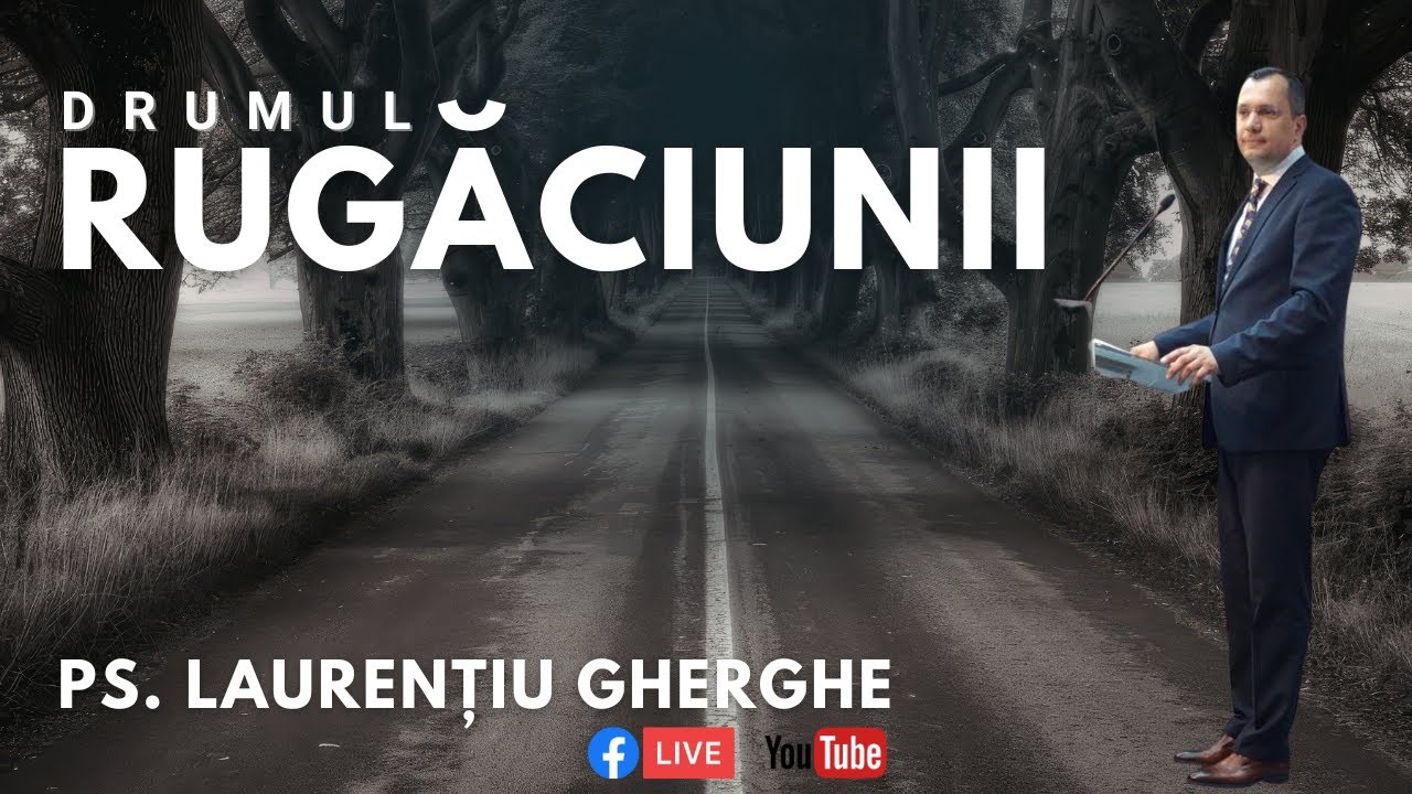 Drumul rugăciunii ascultate - Ps. Laurențiu Gherghe (31.01.2026)