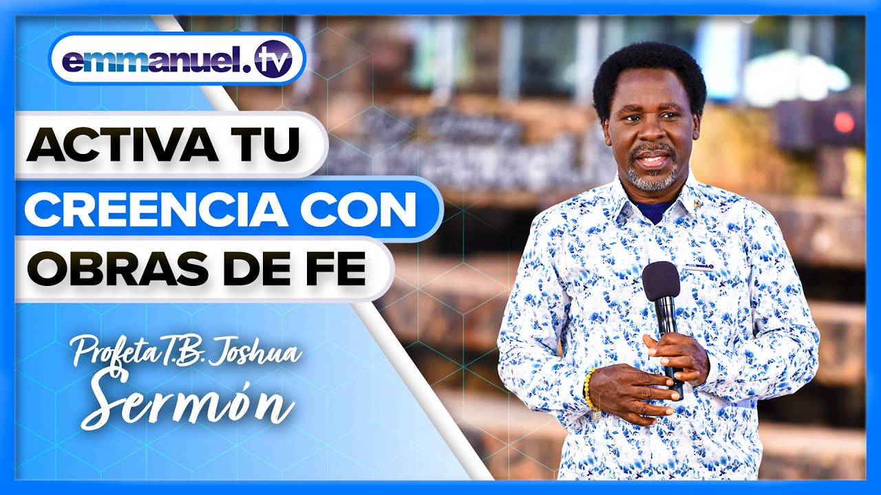 &iexcl;LA FE ES PR&Aacute;CTICA! - Serm&oacute;n de T.B. Joshua