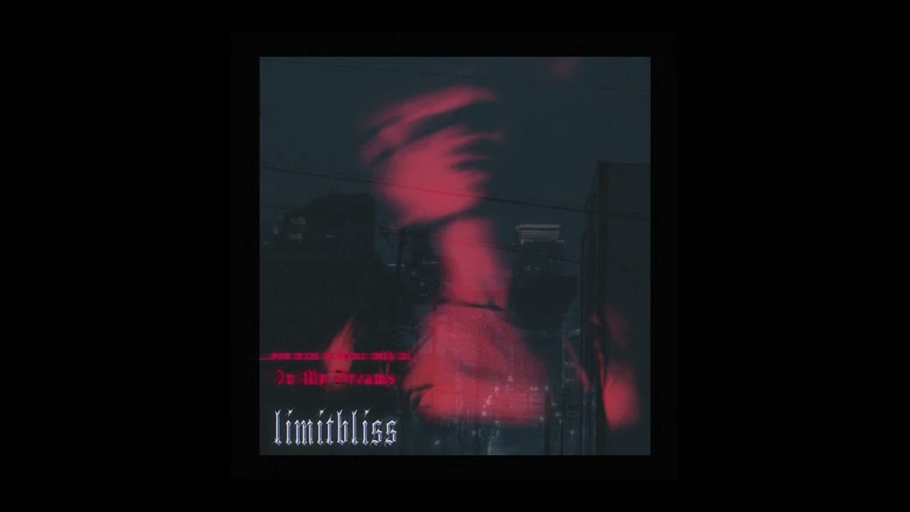 limitbliss - in my dreams