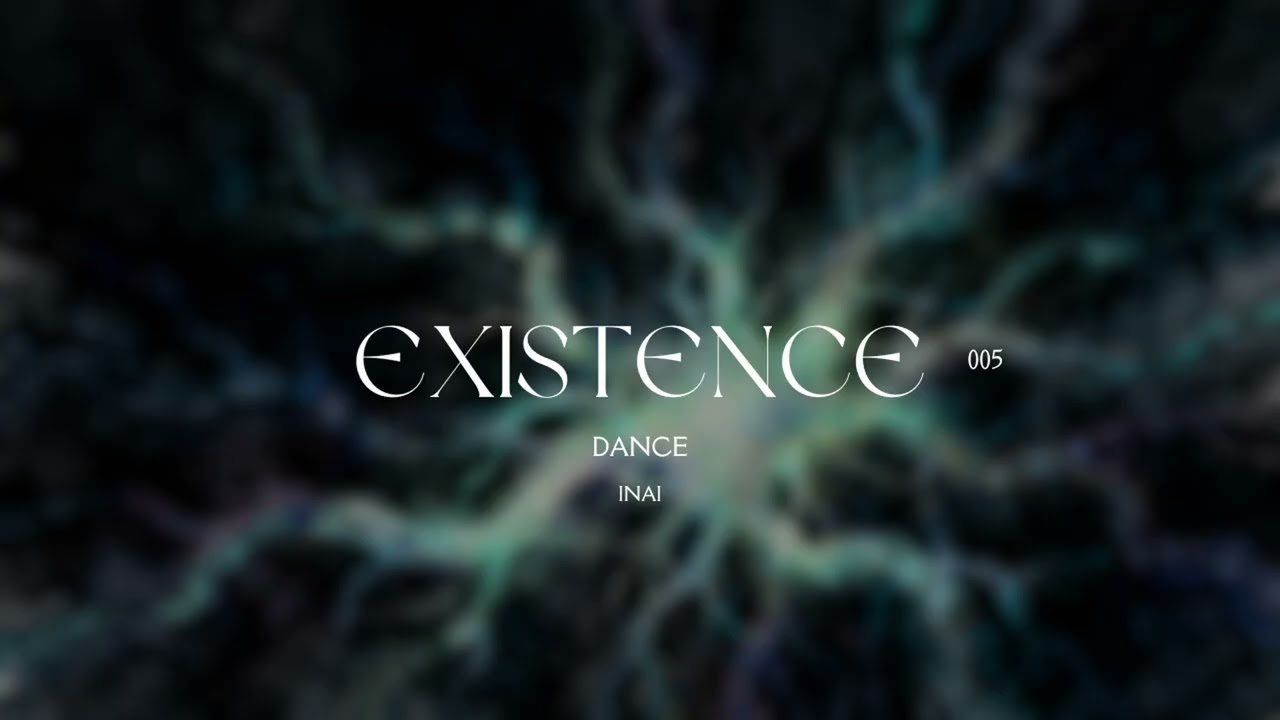 INAI - Existence Mix 005 - Dance / Union