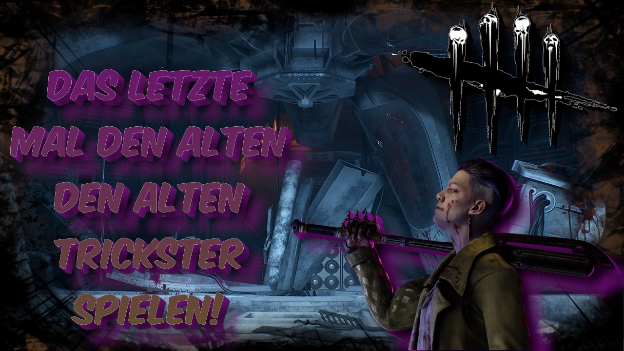 Das letzte Mal den alten Trickster spielen! #031 [Killer] [Dead by Daylight] [GERMAN]