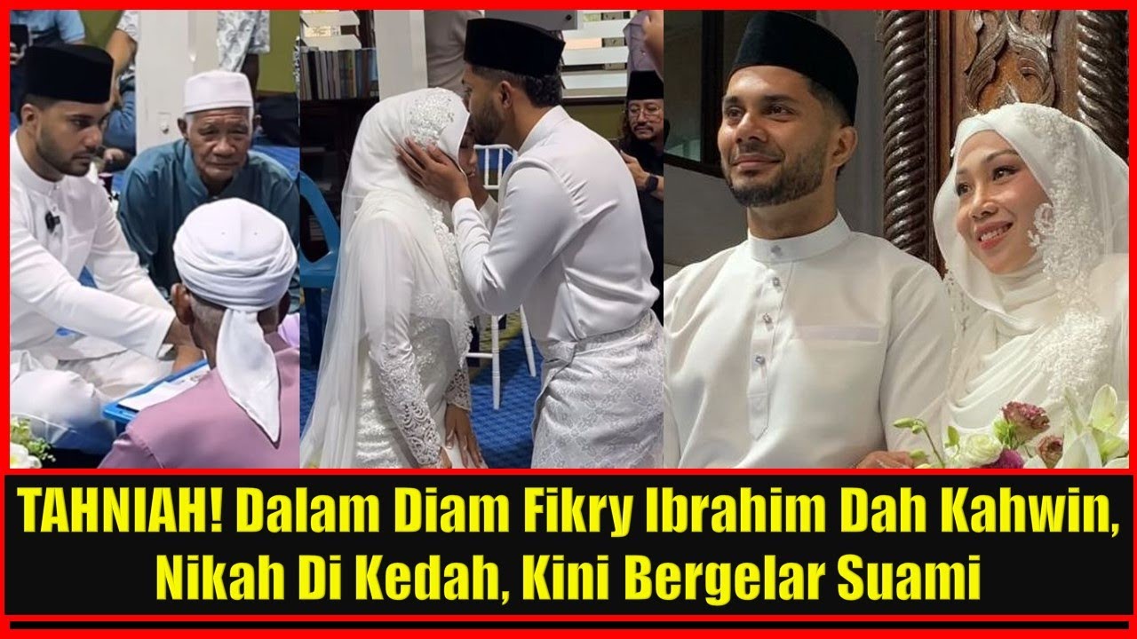 TAHNIAH! Dalam Diam Fikry Ibrahim Dah Kahwin, Nikah Di Kedah, Kini Bergelar Suami