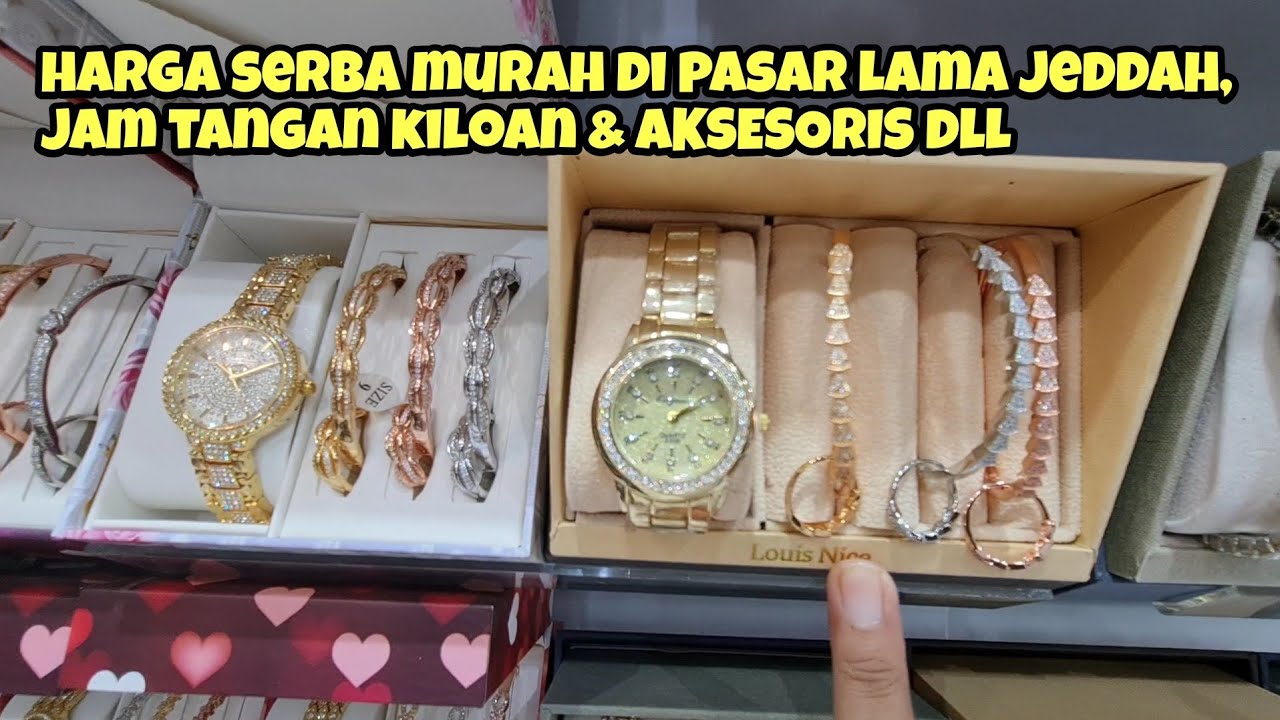 DI SINI TEMPATNYA JAM TANGAN KILOAN DAN AKSESORIS TERMURAH DI PASAR LAMA JEDDAH ARAB SAUDI