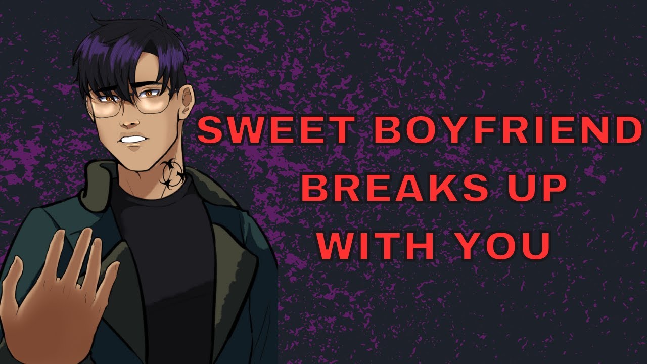 M4F| Sweet Boyfriend Breaks Up With You [Angst] [Some Yelling] [Emotional] [Plot Twist] [Break Up]