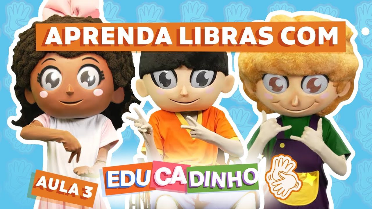 APRENDA LIBRAS COM O EDUCADINHO — AULA 3