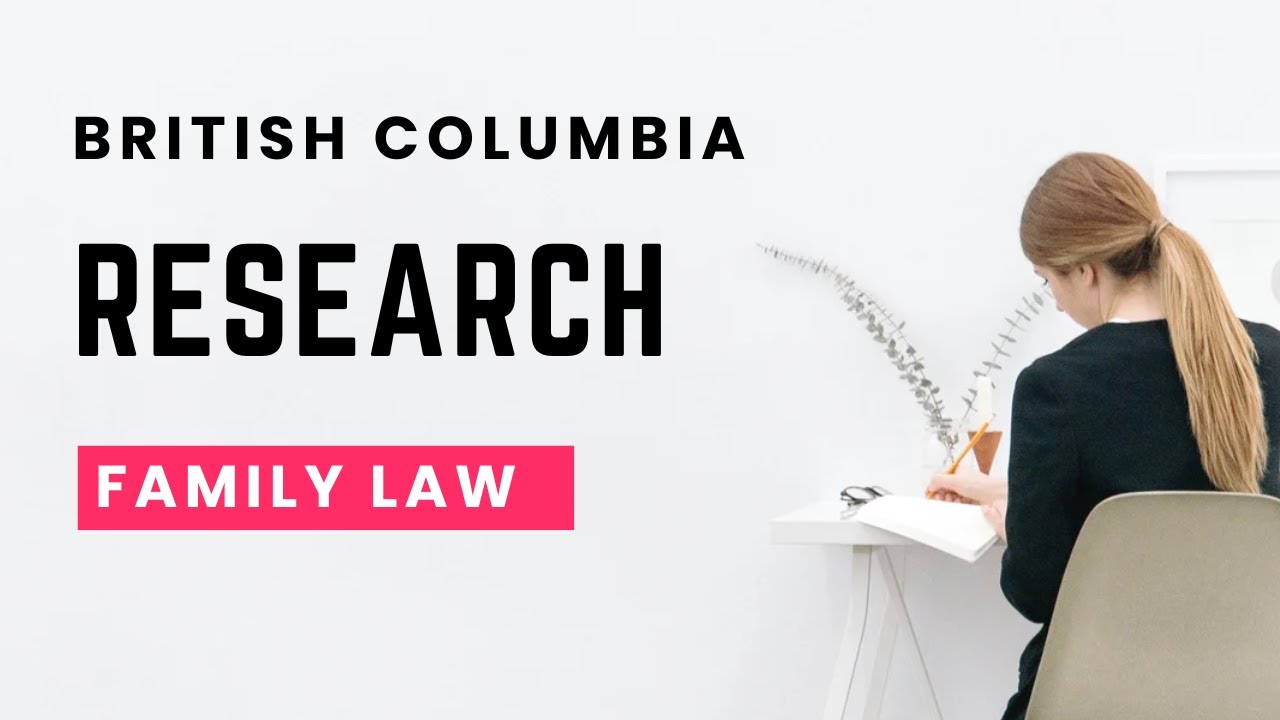 Research - Supreme Court British Columbia - Family Law
