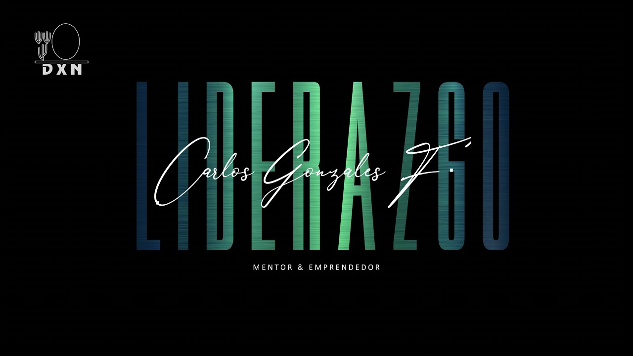 LIDERAZGO EN DXN -  CARLOS GONZALES F.
