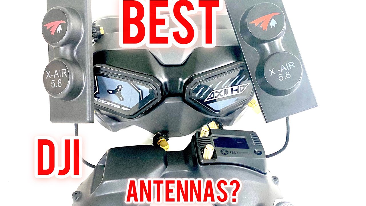 DJI FPV Antenna Shootout - Axii HD vs TrueRC Stubbies, vs X-air - best DJI drone antenna