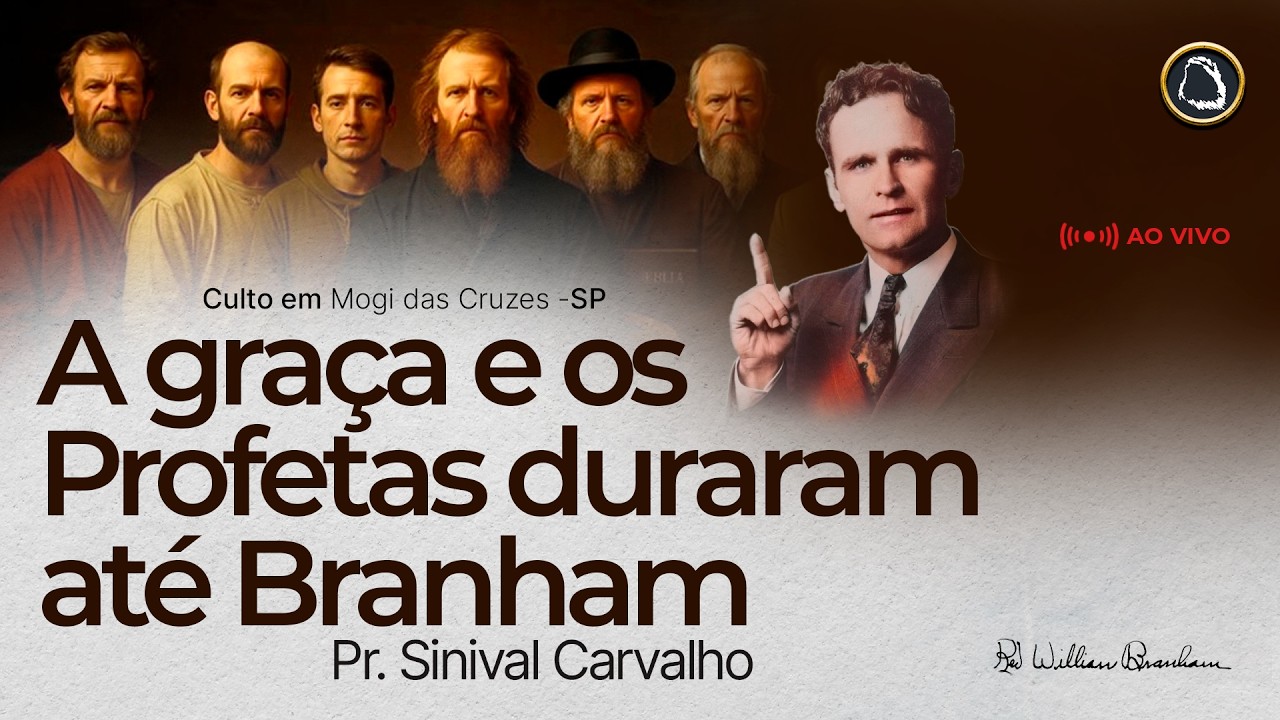 A Graça e os Profetas, duraram até Branham - Pr. Sinival Carvalho | 26.0315