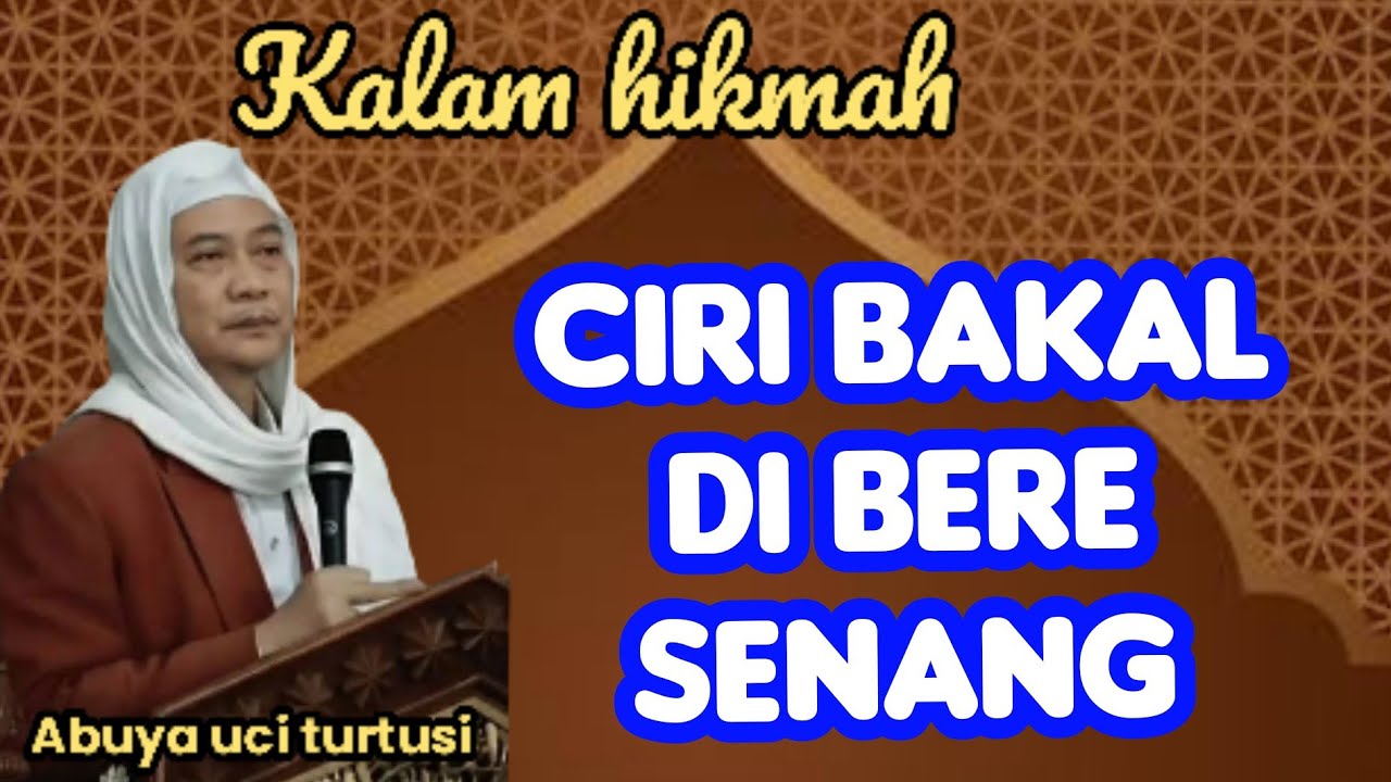 CIRI BAKAL DI BERE SENANG - ABUYA UCI 