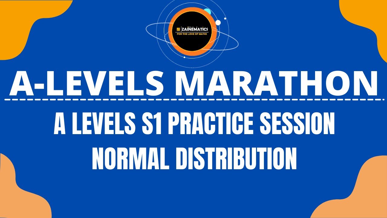A LEVELS S1 PRACTICE SESSION NORMAL DISTRIBUTION