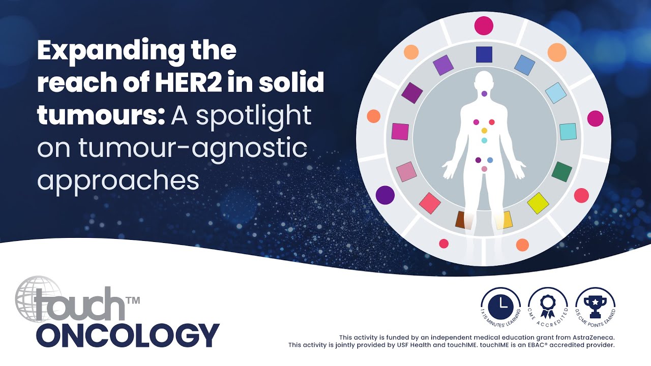 touchFOCUS Expanding the reach of HER2 in solid tumours: A spotlight on tumour-agnostic approaches