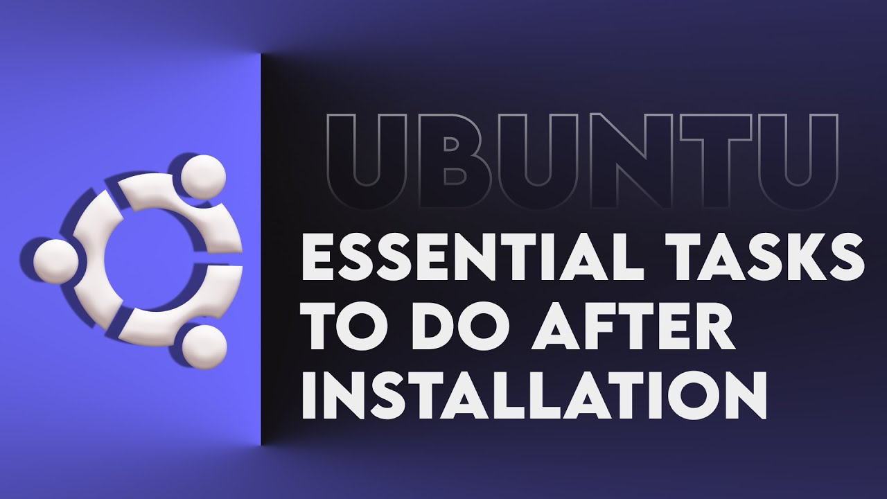 Essential Tasks To Do, After Ubuntu Desktop Installation - 2024