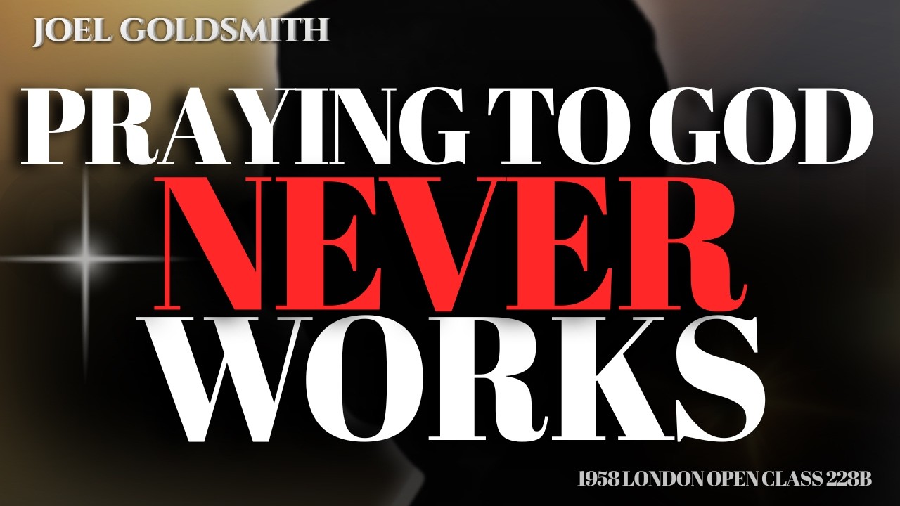 Joel Goldsmith: Why Praying to God Has NEVER Worked — And What Actually Does | 1958 London