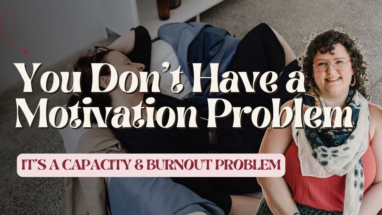 You Don't Have a Motivation Problem. It's a Capacity and Burnout Problem